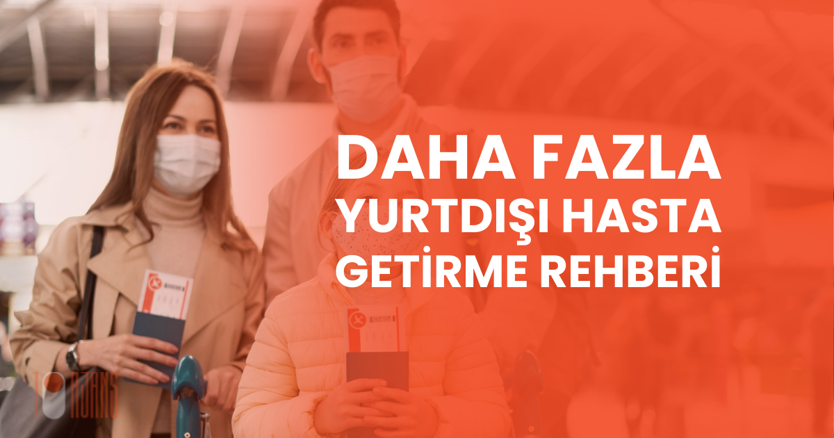 Klinikler için Sağlık Turizminde Daha Fazla Yurt Dışı Hasta Getirme Rehberi